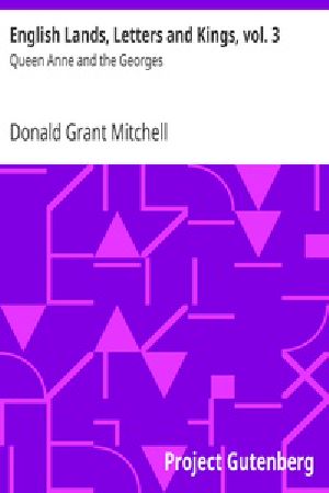 [Gutenberg 37226] • English Lands, Letters and Kings, vol. 3: Queen Anne and the Georges